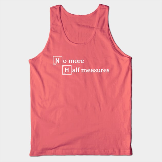 Half Measures Tank Top by nickbeta